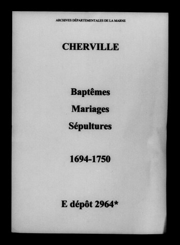 Cherville. Baptêmes, mariages, sépultures 1694-1750