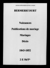 Berméricourt. Naissances, publications de mariage, mariages, décès 1843-1852