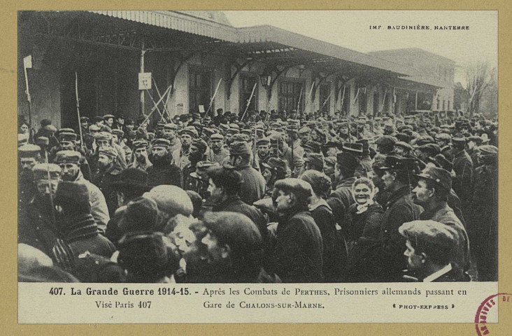 CHÂLONS-EN-CHAMPAGNE. 407- La Grande Guerre 1914-15. Après les combats de Perthes, prisonniers allemands passant en gare de Châlons-sur-Marne.
(92Nanterre, Baudinière).1914-1915