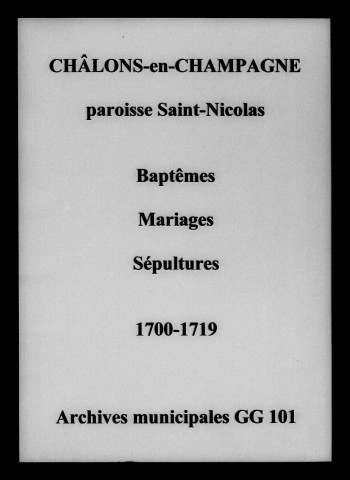 Châlons-sur-Marne. Saint-Nicolas. Baptêmes, mariages, sépultures 1700-1719