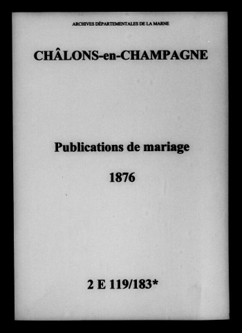 Châlons-sur-Marne. Publications de mariage 1876