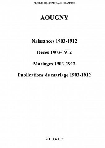 Aougny. Naissances, décès, mariages, publications de mariage 1903-1912