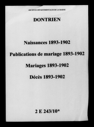 Dontrien. Naissances, publications de mariage, mariages, décès 1893-1902