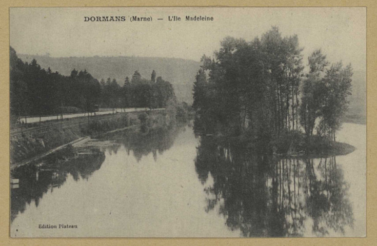 DORMANS. L'Ile Madeleine. Édition Plateau. [vers 1917] 