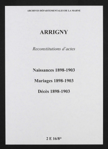 Arrigny. Naissances, mariages, décès 1898-1903 (reconstitutions)