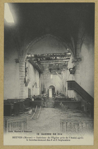 REUVES. -19-Guerre de 1914. Reuves (Marne). Intérieur de l'Église près de l'Autel après le bombardement des 6 et 8 septembre.
SézanneÉdition Marion.[vers 1918]