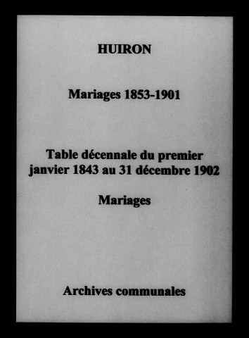 Huiron. Mariages, tables des mariages 1843-1902