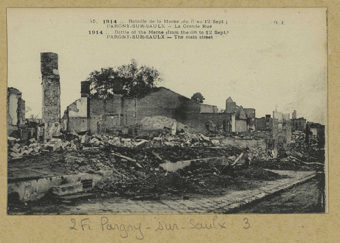 PARGNY-SUR-SAULX. -45-1914.. Bataille de la Marne (du 6 au 12 sept.). Pargny-sur-Sault. La Grande Rue. 1914… Battle of the Marne (from the 6 th to 12 sept.) Pargny-sur-Saulx. The main street. Saint-Dizier Édition A. Gauthier (75 - Paris imp. E. Le Deley). [vers 1918] 