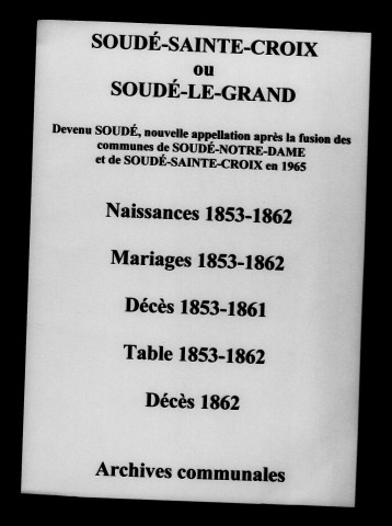 Soudé-Sainte-Croix. Naissances, mariages, décès et tables décennales des naissances, mariages, décès 1853-1862