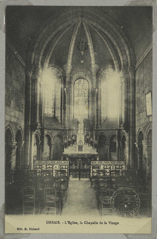 ORBAIS. L'Église, La chapelle de la Vierge.
Édition M. Richard.[vers 1911]