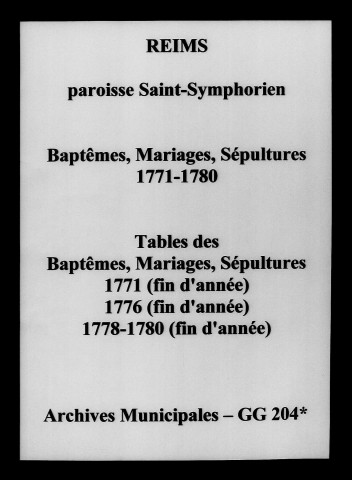 Reims. Saint-Symphorien. Baptêmes, mariages, sépultures, tables des baptêmes, mariages, sépultures 1771-1780