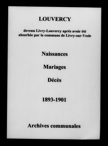 Louvercy. Naissances, mariages, décès 1893-1901
