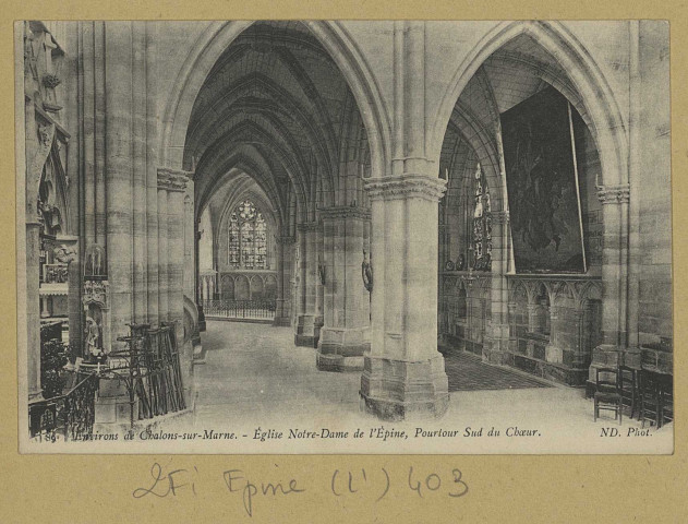 ÉPINE (L'). 89-Environs de Châlons-sur-Marne. Église Notre-Dame de l'Épine, Pourtour Sud du Chœur / N.D., photographe.