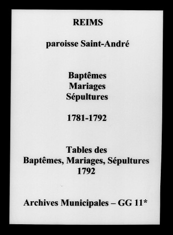 Reims. Saint-André. Baptêmes, mariages, sépultures, tables des baptêmes, mariages, sépultures 1781-1792