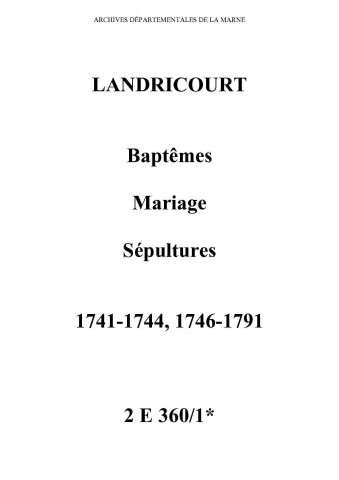 Landricourt. Baptêmes, mariages, sépultures 1741-1791