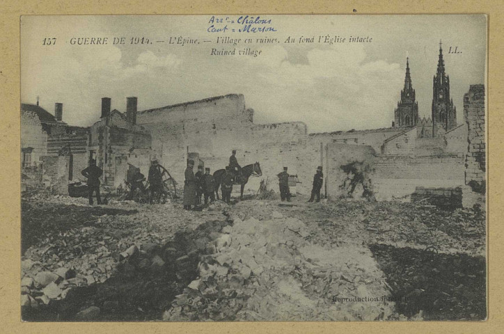 ÉPINE (L'). 157-guerre de 1914. L'Épine. Village en ruines. Au fond l'église intacte. Ruined village. (78 - Versailles imp. L.L.). [vers 1914] 