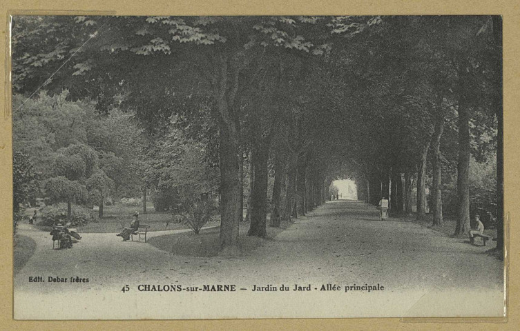 CHÂLONS-EN-CHAMPAGNE. 45- Jardin du Jard. Allée principale.
Debar Frères.Sans date
Coll. N. D Phot.