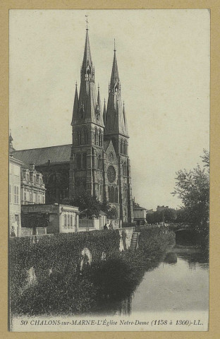 CHÂLONS-EN-CHAMPAGNE. 30- L'Église Notre-Dame (1158 à 1300). L. L. Sans date 
