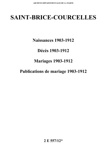 Saint-Brice-Courcelles. Naissances, décès, mariages, publications de mariage 1903-1912