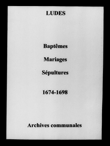 Ludes. Baptêmes, mariages, sépultures 1674-1698