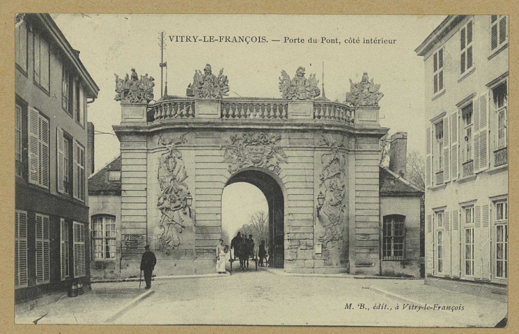 VITRY-LE-FRANÇOIS. Porte du Pont, côté intérieur.
Vitry-le-FrançoisÉdition M. B.[vers 1907]