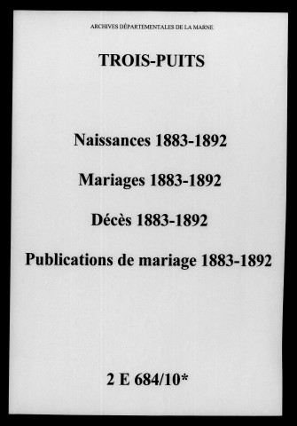 Trois-Puits. Naissances, mariages, décès, publications de mariage 1883-1892