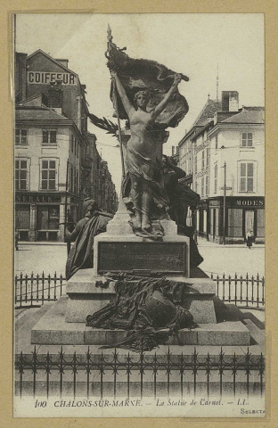 CHÂLONS-EN-CHAMPAGNE. 100- La statue de Carnot.
LL.Sans date