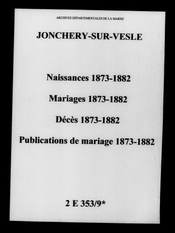 Jonchery-sur-Vesle. Naissances, mariages, décès, publications de mariage 1873-1882