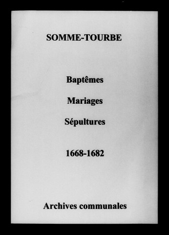 Somme-Tourbe. Baptêmes, mariages, sépultures 1668-1682