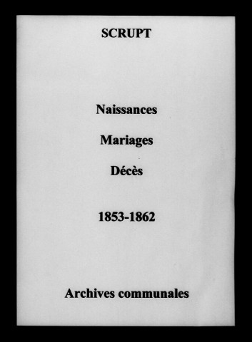 Scrupt. Naissances, mariages, décès 1853-1862