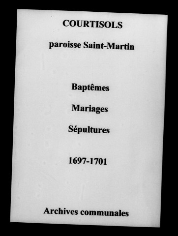 Courtisols. Saint-Martin. Baptêmes, mariages, sépultures 1697-1701