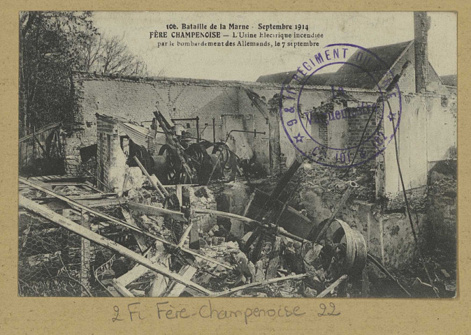 FÈRE-CHAMPENOISE. 106.Bataille de la Marne - Septembre 1914 - Fère-Champenoise- L'usine électrique incendiée par le bombardement des Allemands le 7 septembre.