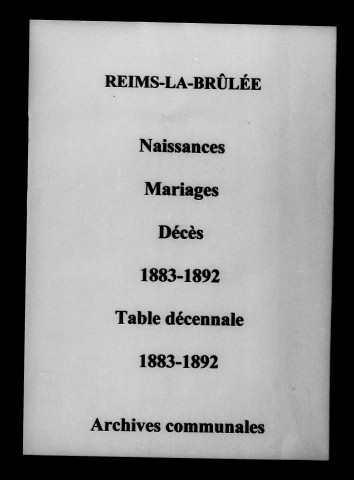 Reims-la-Brûlée. Naissances, mariages, décès et tables décennales des naissances, mariages, décès 1883-1892