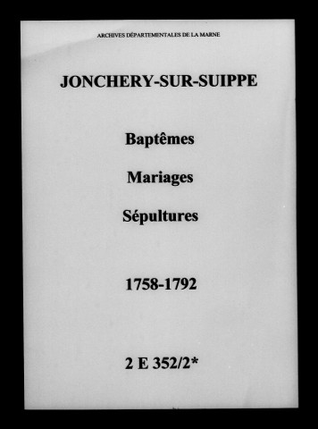 Jonchery-sur-Suippe. Baptêmes, mariages, sépultures 1758-1792