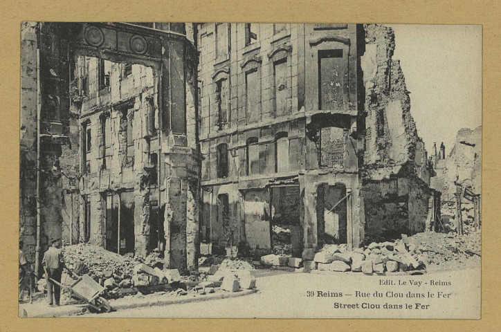 REIMS. 39. Rue du Clou dans le Fer. [vers 1919].
ReimsLe Vay.1919