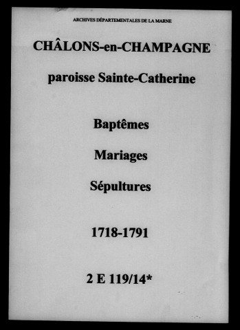 Châlons-sur-Marne. Sainte-Catherine. Baptêmes, mariages, sépultures 1718-1791