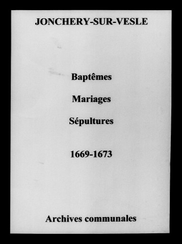 Jonchery-sur-Vesle. Baptêmes, mariages, sépultures 1669-1673