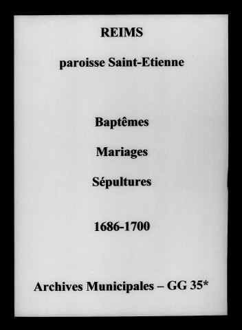 Reims. Saint-Etienne. Baptêmes, mariages, sépultures 1686-1700