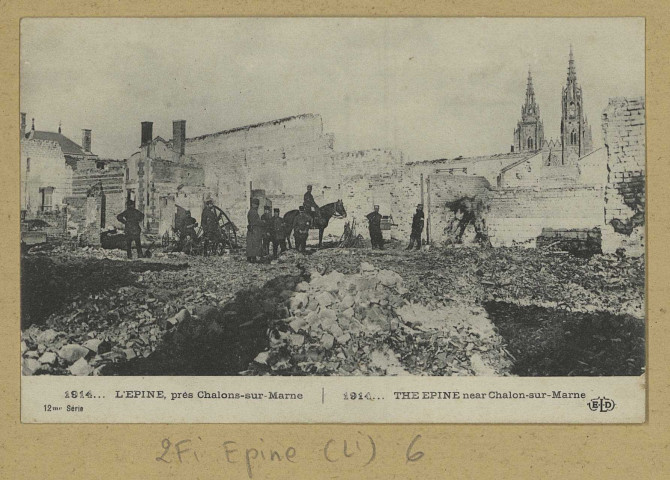 ÉPINE (L'). 1914…L'Epine, près de Châlons-sur-Marne. 1914 the Epine near Chalon-sur-Marne [sic]. (75 - Paris imp. E. Le Deley). [vers 1914] 