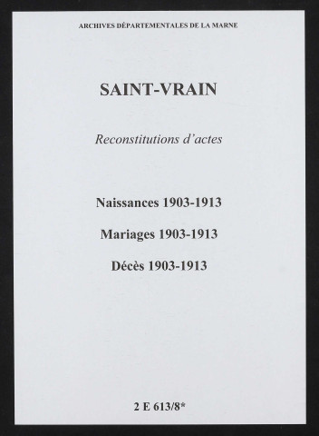 Saint-Vrain. Naissances, mariages, décès 1903-1913 (reconstitutions)