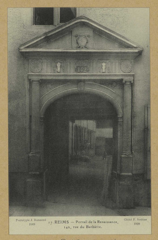 REIMS. 142, rue du Barbâtre : portail de la Renaissance / F. Rothier, phot.
(51 - ReimsJ. Bienaimé).Sans date
Société des Amis du Vieux Reims