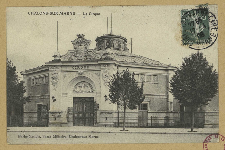 CHÂLONS-EN-CHAMPAGNE. Le Cirque.
Châlons-sur-MarneBarbe-Mollois, Bazar Militaire.[vers 1908]