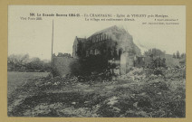 VIRGINY. 586. - La Grande Guerre 1914-15. - En Champagne - Église de Virginy près de Massiges. Le village est entièrement détruit / Express, photographe.
(75 - ParisPhototypie Baudinière).[vers 1915]
