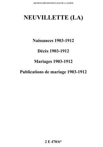 La Neuvillette. Naissances, décès, mariages, publications de mariage 1903-1912