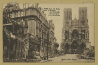 REIMS. 4. Reims dans les Ruines après la Retraite des Allemands - Rue Libergier et la cathédrale.
ÉpernayThuillier.Sans date