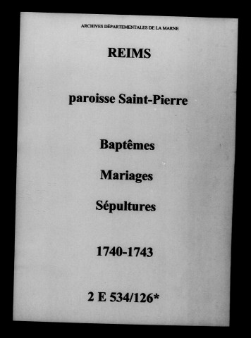 Reims. Saint-Pierre. Baptêmes, mariages, sépultures 1740-1743