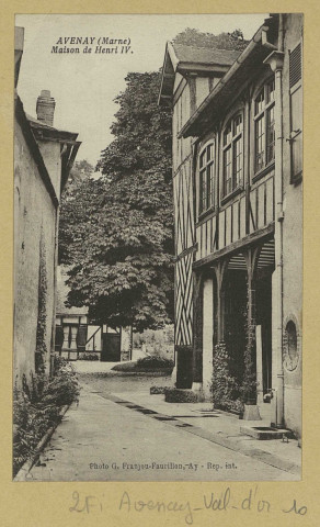 AVENAY-VAL-D'OR. Maison de Henri IV / G. Franjou-Faurillon, photographe à Ay.