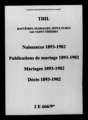 Thil. Naissances, publications de mariage, mariages, décès 1893-1902