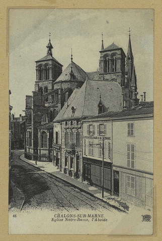 CHÂLONS-EN-CHAMPAGNE. 46- Église Notre-Dame, l'abside.
(75Paris, Anciens Etab. Neurdeine et Cie, Crété succ.).Sans date