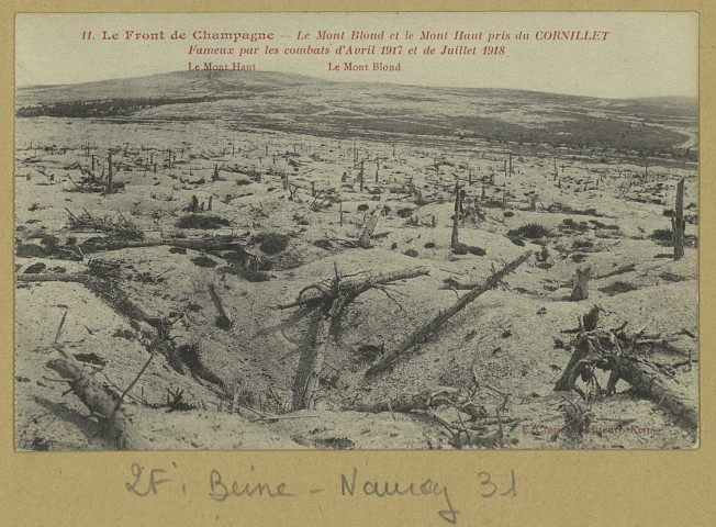 BEINE-NAUROY. 11-Le Front de Champagne. Le Mont Haut pris du Cornillet-Fameux par les combats d'avril 1917 et de juillet 1918-Le Mont Haut-Le Mont Blond.
ReimsÉdition Croiseau.Sans date